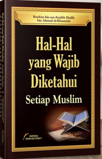 Penjelasan Hal-hal yang Wajib Diketahui oleh Setiap Muslim dan Muslimah